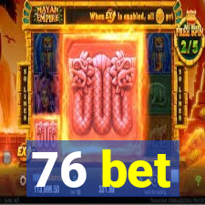 76 bet